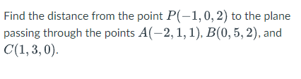 Solved Find the distance from the point P(−1,0,2) to the | Chegg.com