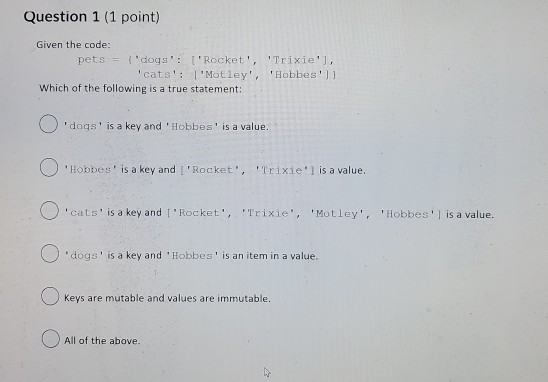 Solved Question 1 (1 point) Given the code: pets = { 'dogs': | Chegg.com