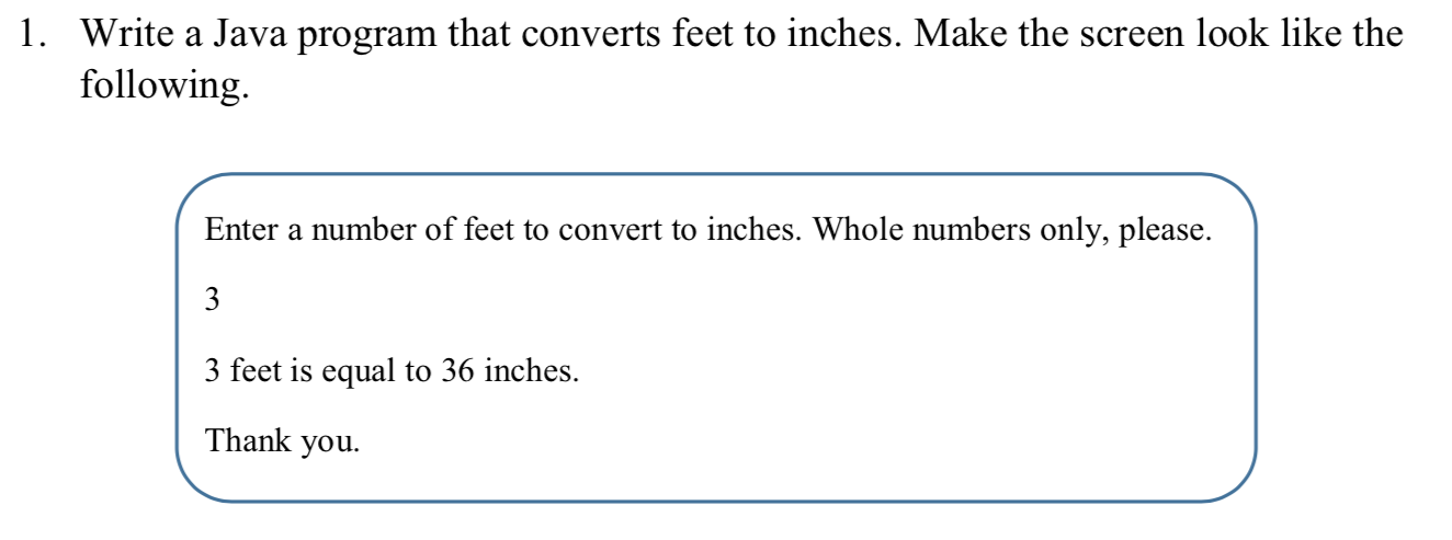 Solved 1. Write a Java program that converts feet to inches. | Chegg.com