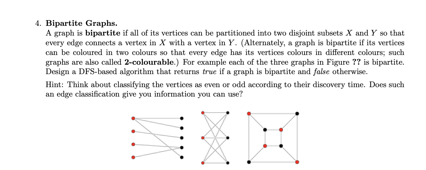 4. Bipartite Graphs.
A graph is bipartite if all of its vertices can be partitioned into two disjoint subsets X and Y so that