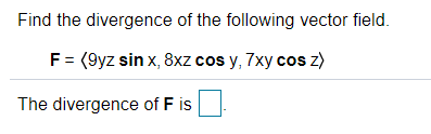 Solved Find the divergence of the following vector field. F | Chegg.com