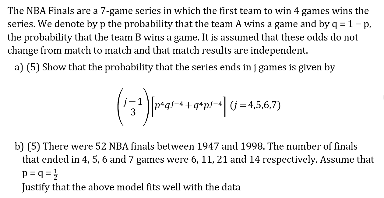 Solved The NBA Finals are a 7game series in which the first