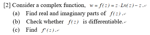 Solved [2] Consider A Complex Function, W=f(z)=z⋅Ln(z)−z. | Chegg.com