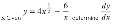 3. Given \( y=4 x^{\frac{1}{2}}-\frac{6}{x} \), determine \( \frac{d y}{d x} \).