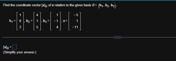 Solved Find the coordinate vector [x] of x relative to the | Chegg.com