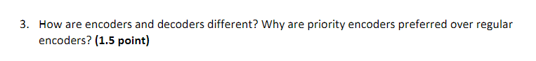 Solved 3. How are encoders and decoders different? Why are | Chegg.com