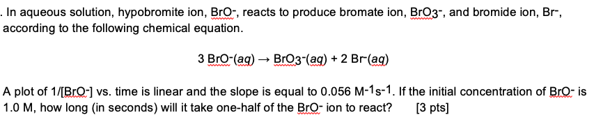 Solved In aqueous solution, hypobromite ion, Bro-, reacts to | Chegg.com