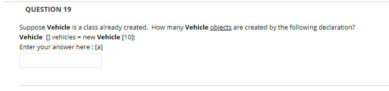 Solved QUESTION 19 Suppose Vehicle is a class already | Chegg.com