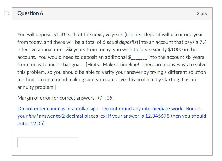 Solved D Question 6 2 pts You will deposit $150 each of the Chegg com