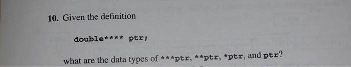 Solved 10. Given the definition double****ptr what are the | Chegg.com