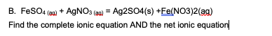 Solved B. FeSO4 (a) + AgNO3(a) = Ag2SO4(s) +Fe(NO3)2(ag) | Chegg.com