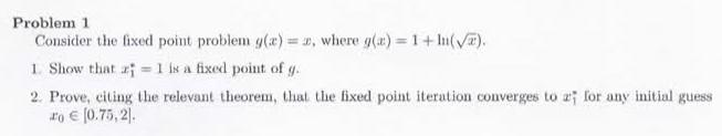 Solved Problem 1 Consider the fixed point problem g(x)=x, | Chegg.com