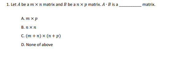 Solved 1. Let A Be A M×n Matrix And B Be A N×p Matrix. A⋅B | Chegg.com