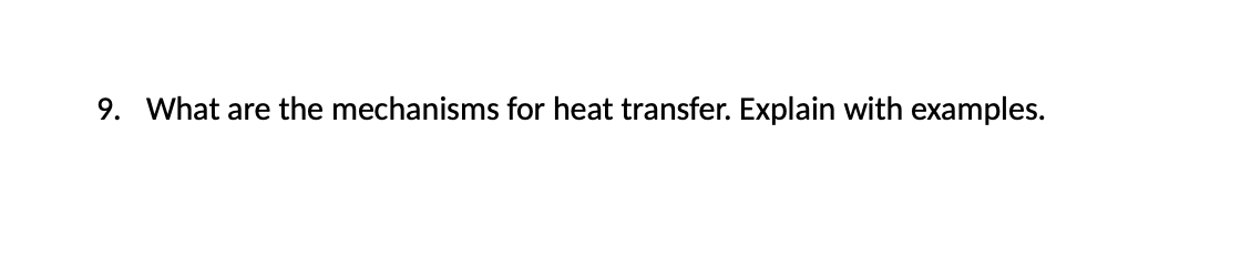 Solved 9. What are the mechanisms for heat transfer. Explain | Chegg.com