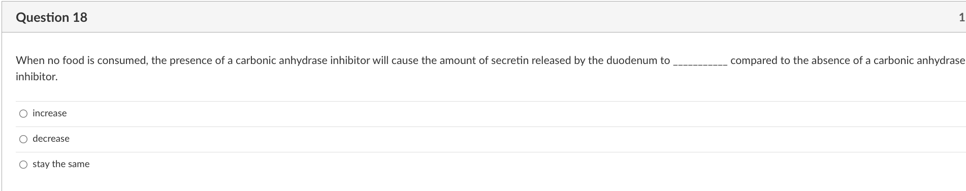 When no food is consumed, the presence of a carbonic anhydrase inhibitor will cause the amount of secretin released by the du