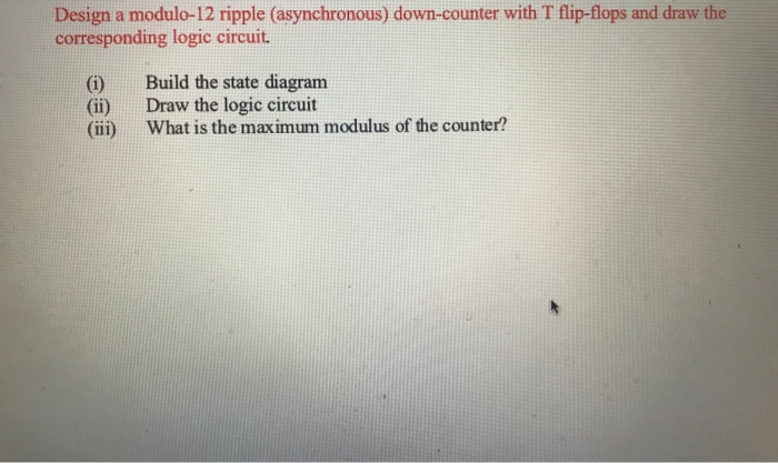 Solved Design a modulo-12 ripple (asynchronous) down-counter | Chegg.com