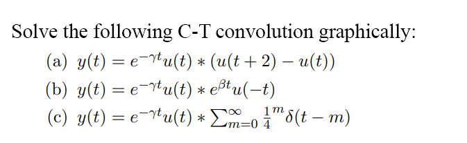 Solved Solve the following C-T convolution graphically: (a) | Chegg.com