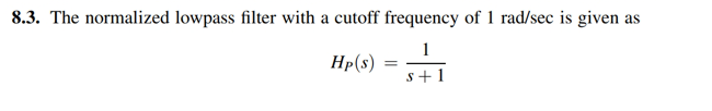 Solved 8.3. The normalized lowpass filter with a cutoff | Chegg.com