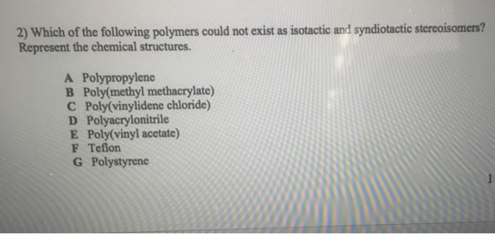 Solved Which of the following polymers could not exist as | Chegg.com