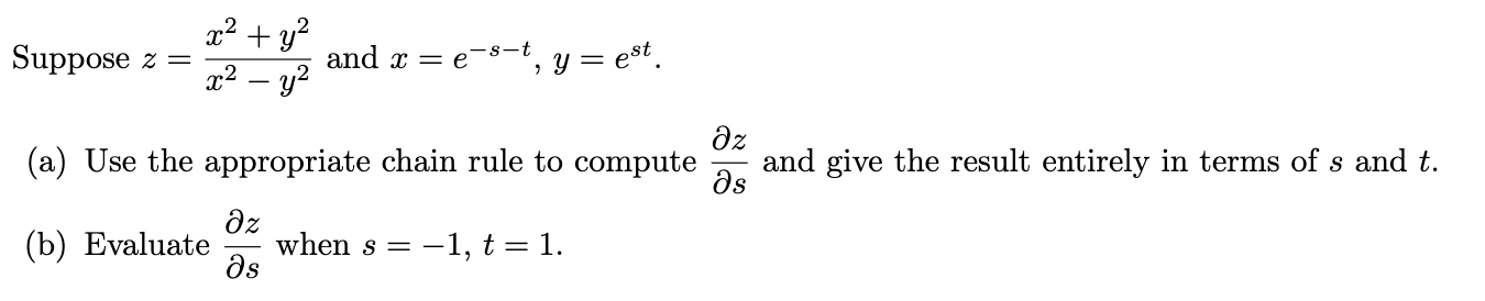 Solved Suppose z=x2−y2x2+y2 and x=e−s−t,y=est (a) Use the | Chegg.com