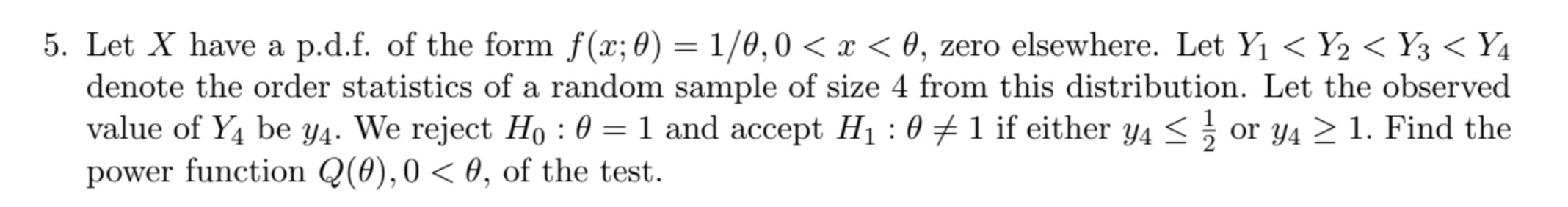 Solved 5. Let X have a p.d.f. of the form f(x;θ)=1/θ,0 | Chegg.com