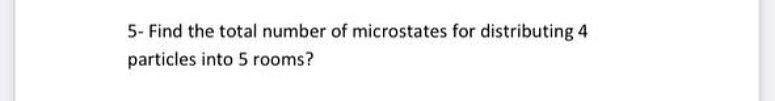 Solved 5- Find The Total Number Of Microstates For | Chegg.com