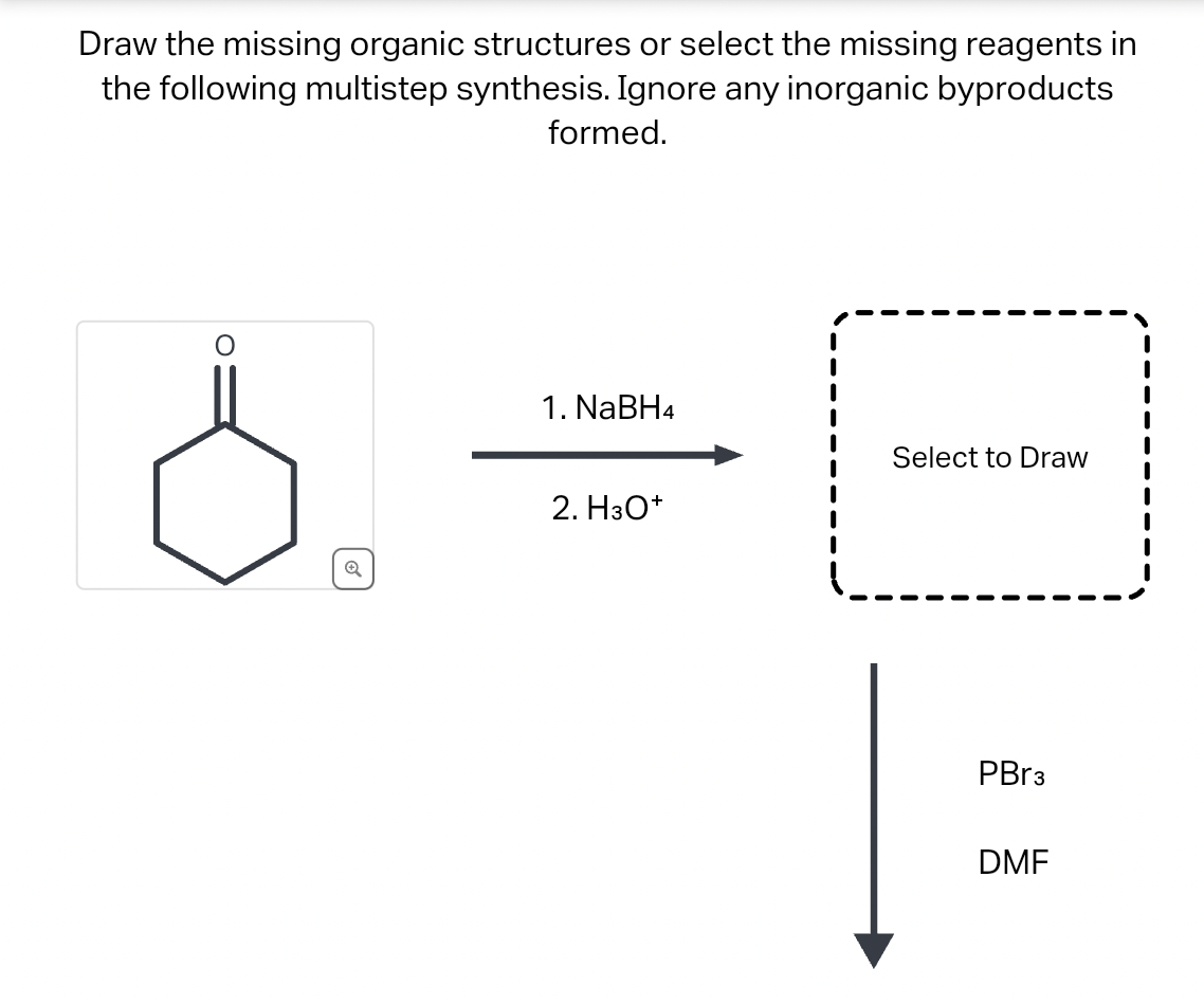 Solved Draw the missing organic structures or select the