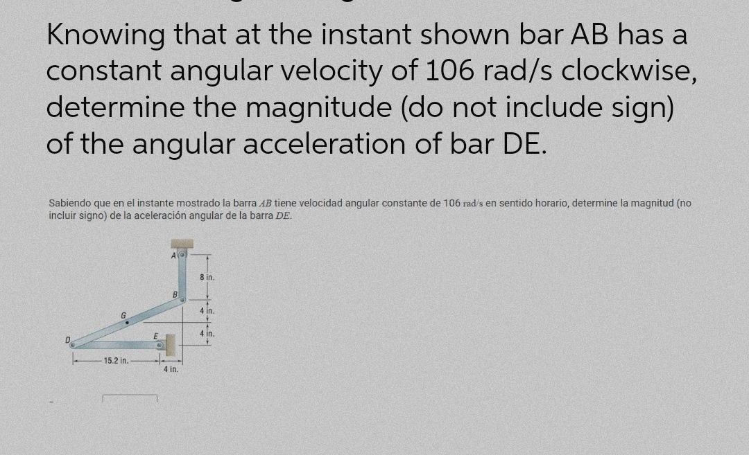 Knowing that at the instant shown bar AB has a constant angular velocity of 106 rad/s clockwise, determine the magnitude (do