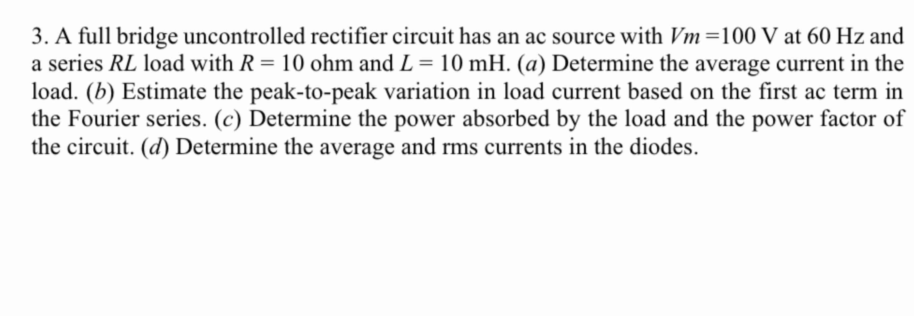 Solved A full bridge uncontrolled rectifier circuit has | Chegg.com
