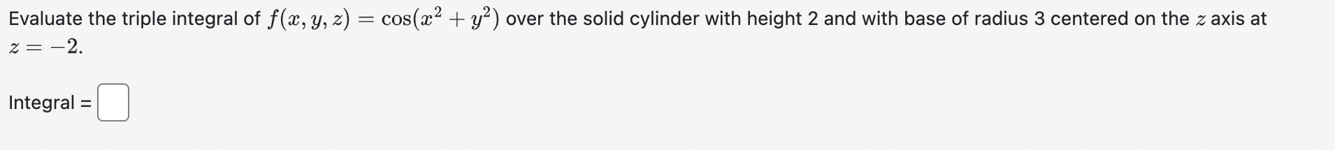 Solved Evaluate the triple integral of f(x,y,z)=cos(x2+y2) | Chegg.com