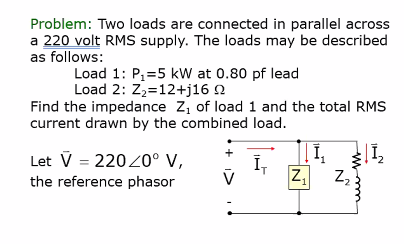 Solved Problem: Two loads are connected in parallel across a | Chegg.com