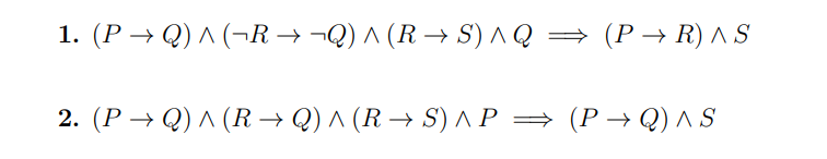 Solved 1. (P→Q)∧(¬R→¬Q)∧(R→S)∧Q (P→R)∧S 2. | Chegg.com