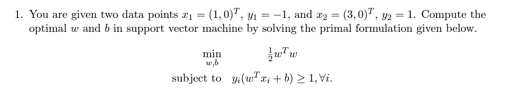 Solved 1. You are given two data points x1=(1,0)T,y1=−1, and | Chegg.com