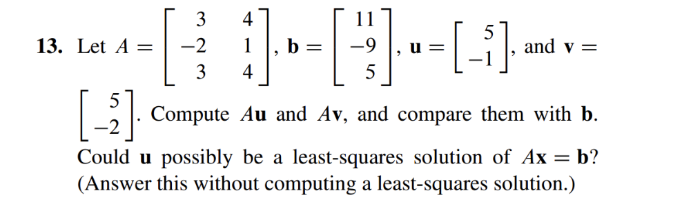 Solved 3. Let A=⎣⎡3−23414⎦⎤,b=⎣⎡11−95⎦⎤,u=[5−1], and v= | Chegg.com