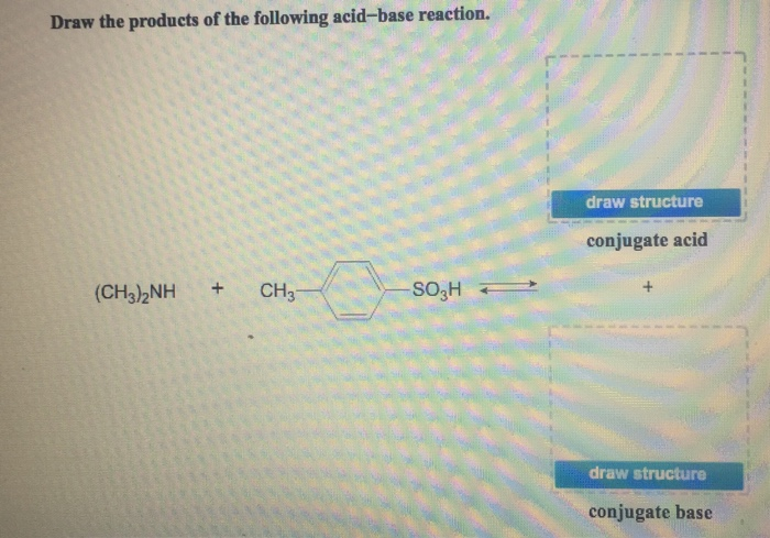 Solved Draw The Products Of The Following Acid Base 8505