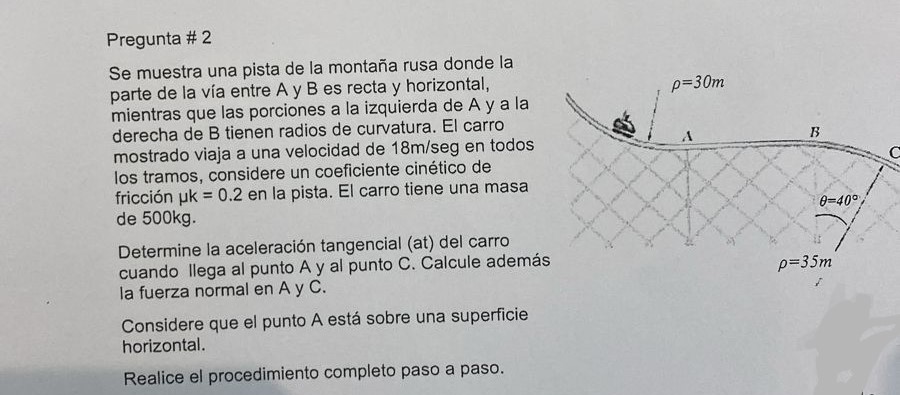 Pregunta \# 2 Se muestra una pista de la montaña rusa donde la parte de la vía entre \( A \) y \( B \) es recta y horizontal,