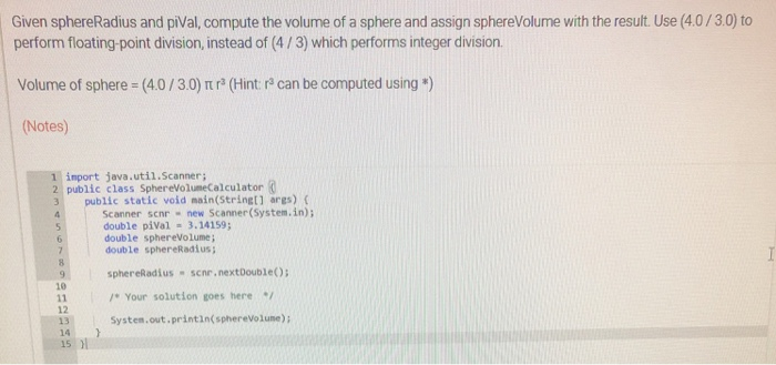 Solved Given sphereRadius and piVal, compute the volume of a | Chegg.com