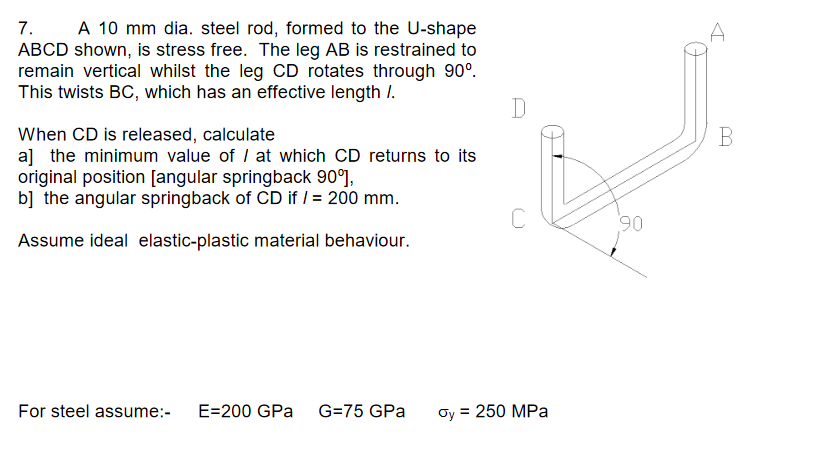 Solved 7. A 10 mm dia. steel rod, formed to the U-shape ABCD | Chegg.com