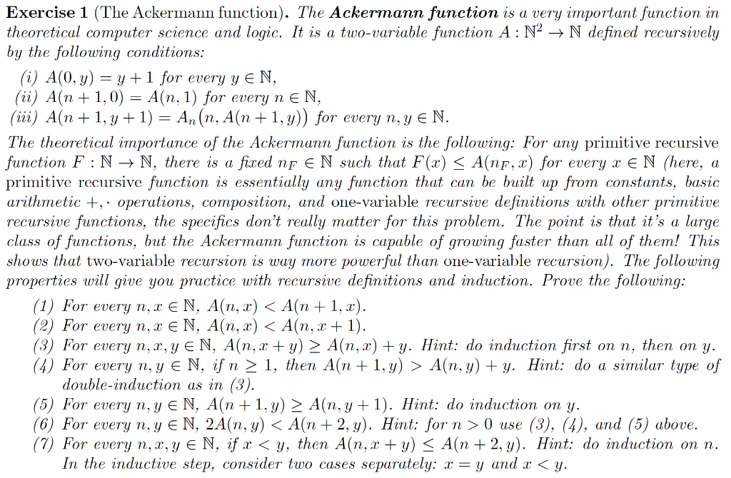 Exercise 1 (The Ackermann function). The Ackermann function is a very important function in theoretical computer science and