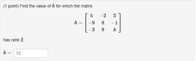 Solved Find the value of k for which the matrix | Chegg.com