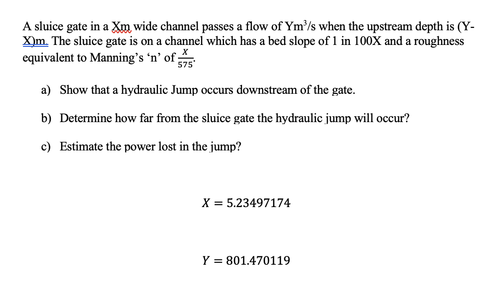 Solved A sluice gate in a Xm wide channel passes a flow of | Chegg.com