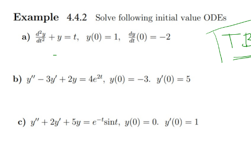 Example \( 4.4 .2 \) Solve following initial value \( \cap \cap F_{\varsigma} \) a) \( \frac{d^{2} y}{d t^{2}}+y=t, \quad y(0