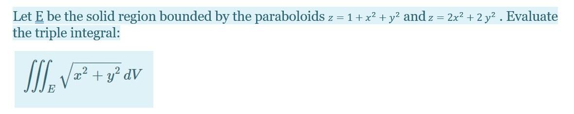 Solved Let E be the solid region bounded by the paraboloids | Chegg.com