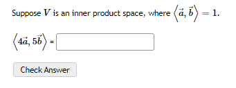 Solved Suppose V is an inner product space, where a,b =1. | Chegg.com