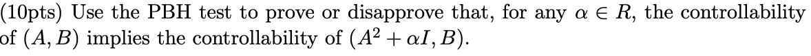 Solved (10pts) Use the PBH test to prove or disapprove that, | Chegg.com