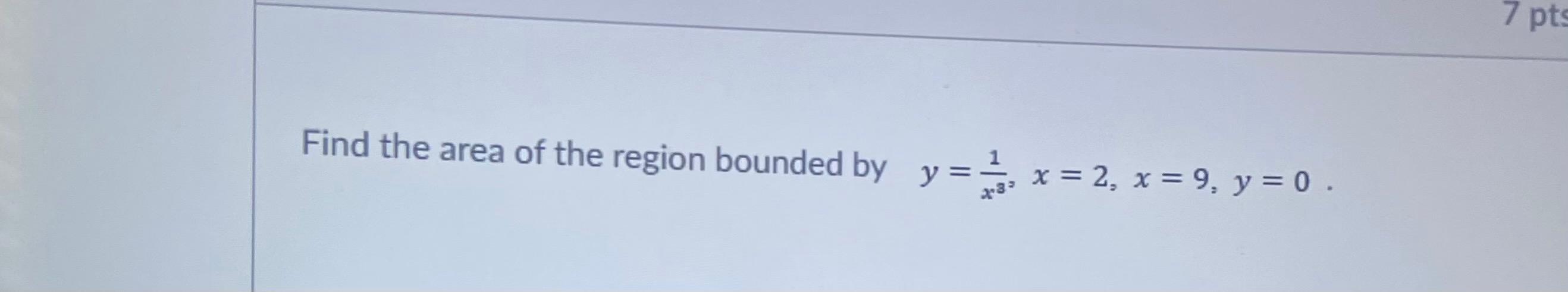 Solved 7 pts Find the area of the region bounded by y=+ x = | Chegg.com