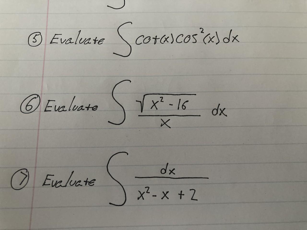 Solved 5 Evaluate ∫cotxcos2xdx 6 Evaluate ∫xx2−16dx 1367