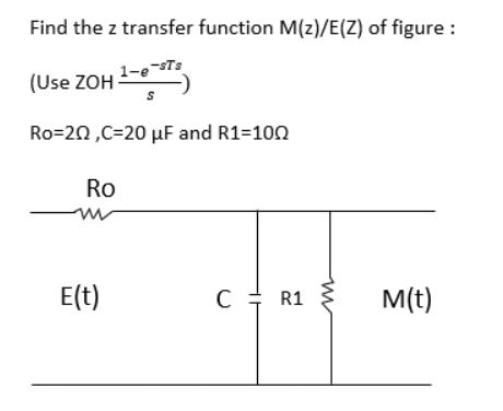 Solved Find the z transfer function M(z)/E(Z) of figure : | Chegg.com