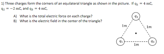 Solved 1) Three charges form the corners of an equilateral | Chegg.com