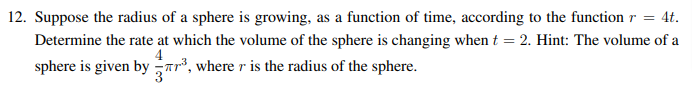 Solved 12. Suppose the radius of a sphere is growing, as a | Chegg.com